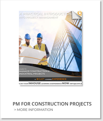 PM FOR CONSTRUCTION PROJECTS > MORE INFORMATION